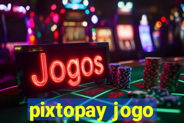 pixtopay jogo